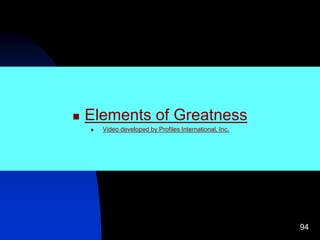 94
 Elements of Greatness
 Video developed by Profiles International, Inc.
 