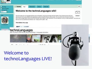 Welcome to
technoLanguages LIVE!
 