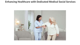 Enhancing Healthcare with Dedicated Medical Social Services
 
