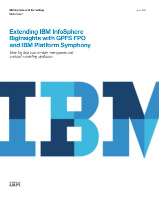Extending IBM InfoSphere BigInsights with GPFS FPO and IBM Platform Symphony