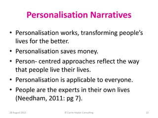 Personalisation Narratives
• Personalisation works, transforming people’s
lives for the better.
• Personalisation saves mo...