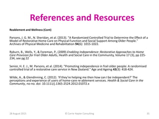 Reablement and Wellness (Cont)
Parsons, J. G. M., N. Sheridan, et al. (2013). "A Randomized Controlled Trial to Determine ...