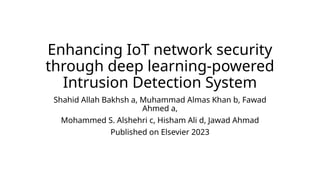 Enhancing IoT network security through deep learning-powered.pptx