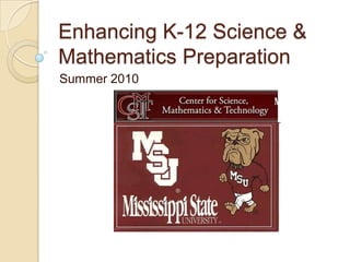 Enhancing K-12 Science & Mathematics Preparation Summer 2010 