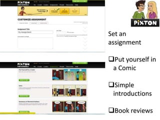 Set an
assignment
Put yourself in
a Comic
Simple
introductions
Book reviews

 