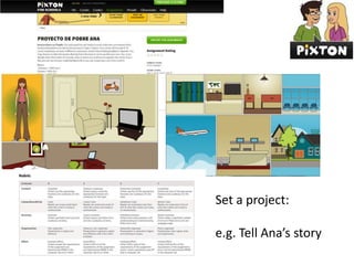 Set a project:
e.g. Tell Ana’s story

 
