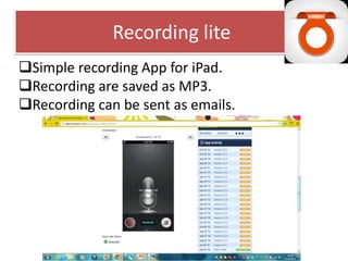 Recording lite
Simple recording App for iPad.
Recording are saved as MP3.
Recording can be sent as emails.

 