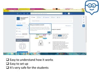  Easy to understand how it works
 Easy to set up
 It’s very safe for the students

 