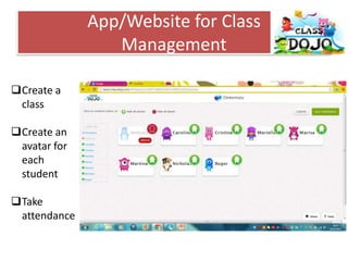 App/Website for Class
Management
Create a
class
Create an
avatar for
each
student

Take
attendance

 