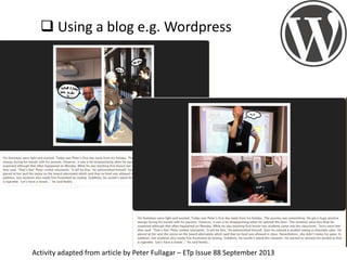  Using a blog e.g. Wordpress

Activity adapted from article by Peter Fullagar – ETp Issue 88 September 2013

 