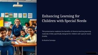 Enhancing Learning for Children with Special Needs | PPTX