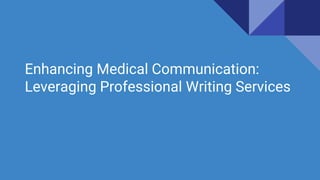 Enhancing Medical Communication:
Leveraging Professional Writing Services
 