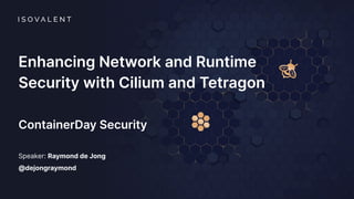 Enhancing Network and Runtime Security with Cilium and Tetragon by ...