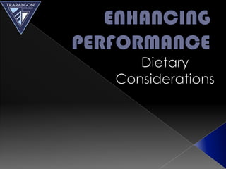 ENHANCING PERFORMANCE Dietary Considerations 
