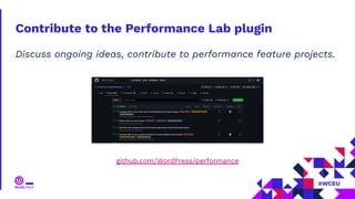 Contribute to the Performance Lab plugin
Discuss ongoing ideas, contribute to performance feature projects.
github.com/WordPress/performance
 