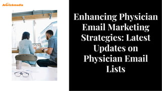 Enhancing Physician
Email Marketing
Strategies: Latest
Updates on
Physician Email
Lists
Enhancing Physician
Email Marketing
Strategies: Latest
Updates on
Physician Email
Lists
 