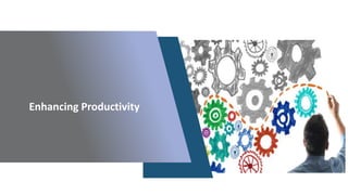 Enhancing Productivity
 