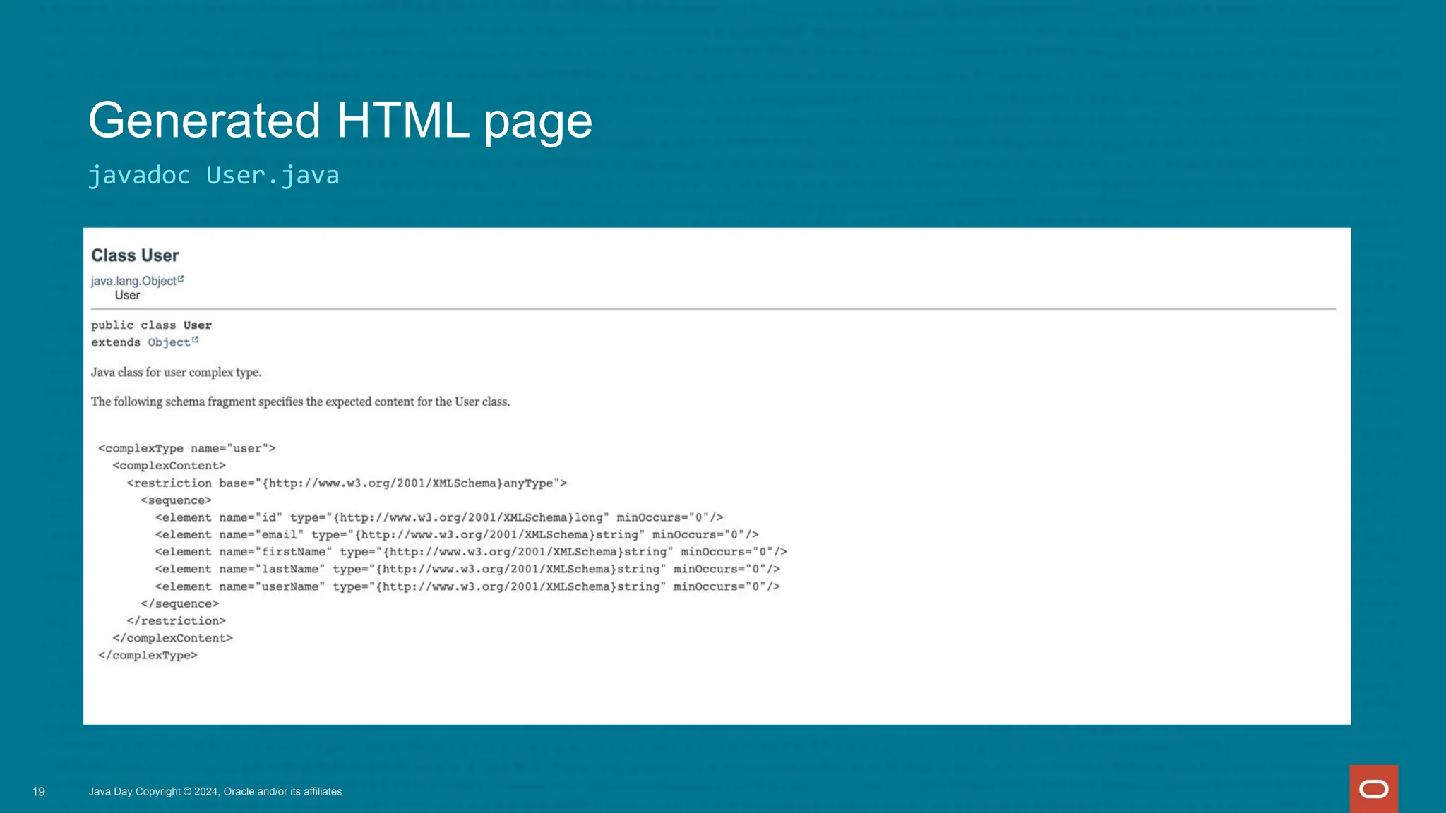 javadoc User.java
Generated HTML page
19 Java Day Copyright © 2024, Oracle and/or its affiliates
 
