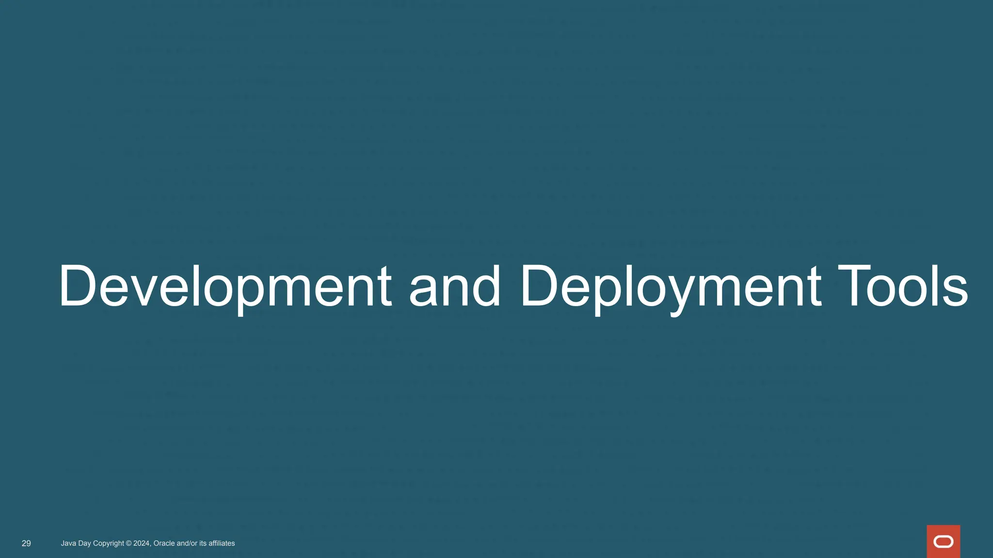 Development and Deployment Tools
Java Day Copyright © 2024, Oracle and/or its affiliates
29
 