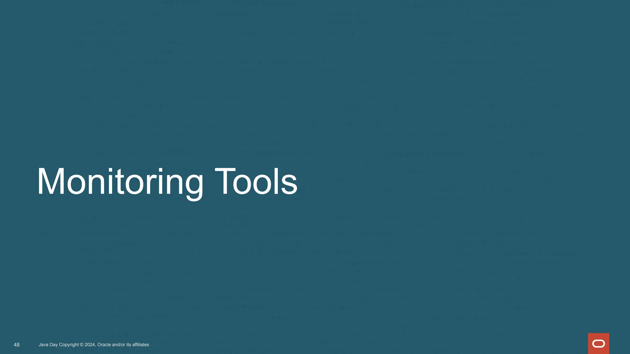 Monitoring Tools
Java Day Copyright © 2024, Oracle and/or its affiliates
48
 