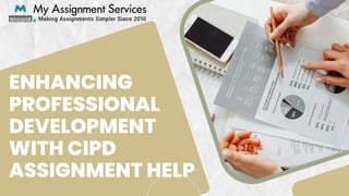 ENHANCING
PROFESSIONAL
DEVELOPMENT
WITH CIPD
ASSIGNMENT HELP
 
