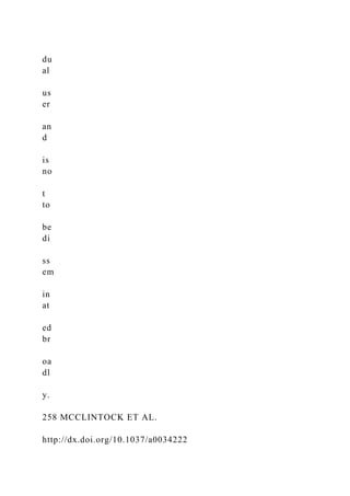 du
al
us
er
an
d
is
no
t
to
be
di
ss
em
in
at
ed
br
oa
dl
y.
258 MCCLINTOCK ET AL.
http://dx.doi.org/10.1037/a0034222
 