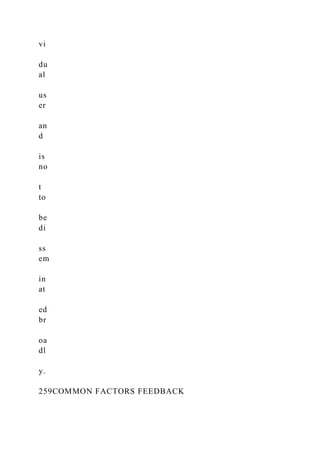 vi
du
al
us
er
an
d
is
no
t
to
be
di
ss
em
in
at
ed
br
oa
dl
y.
259COMMON FACTORS FEEDBACK
 