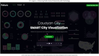 A DOST-funded Project of the Analytics, Computing, and Complex Systems laboratory, Asian Institute of Management with the Cauayan City government.
E.F. Legara | Enhancing Public Sector Productivity with Technology
 