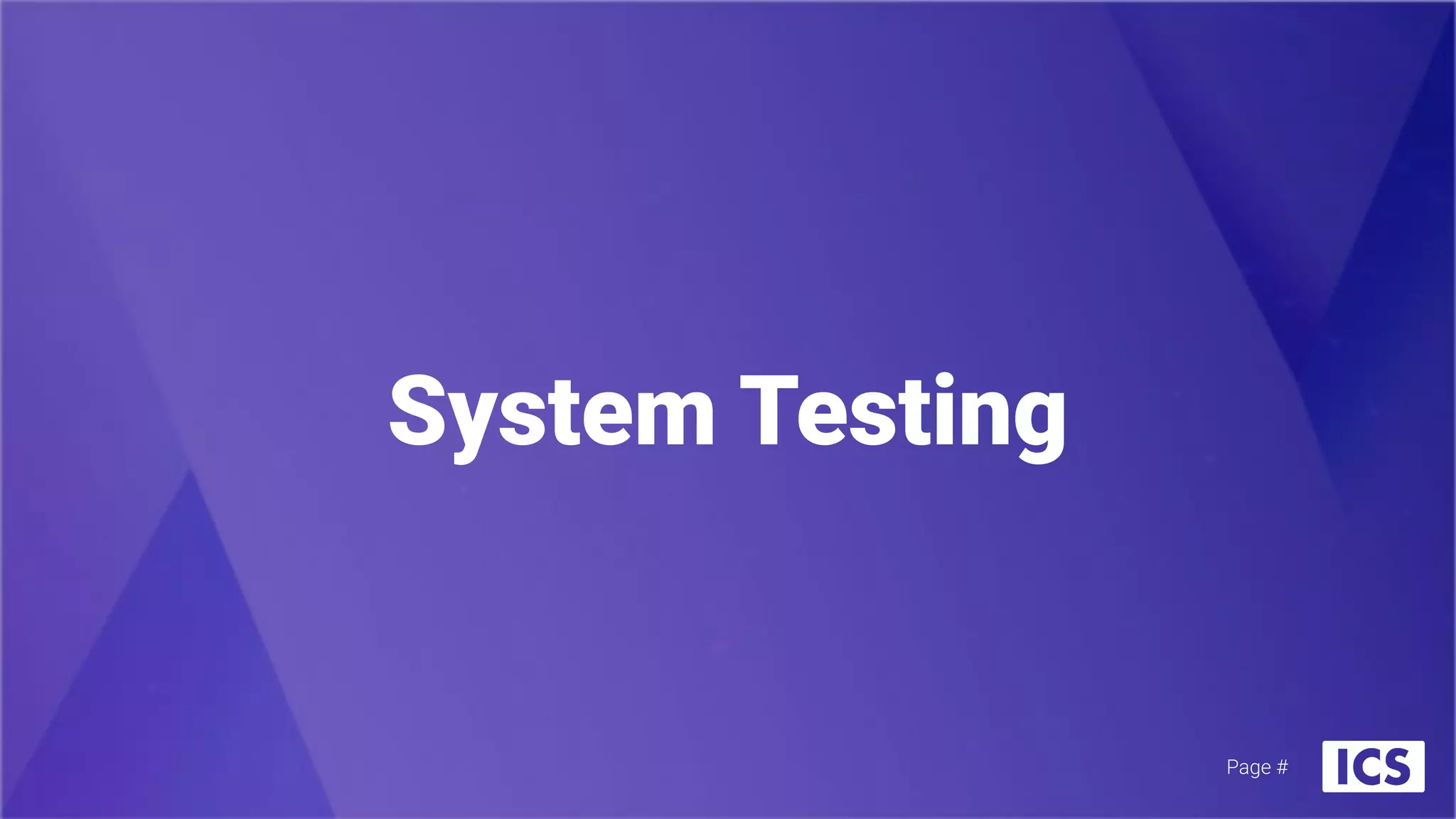 System Testing
Page #
 