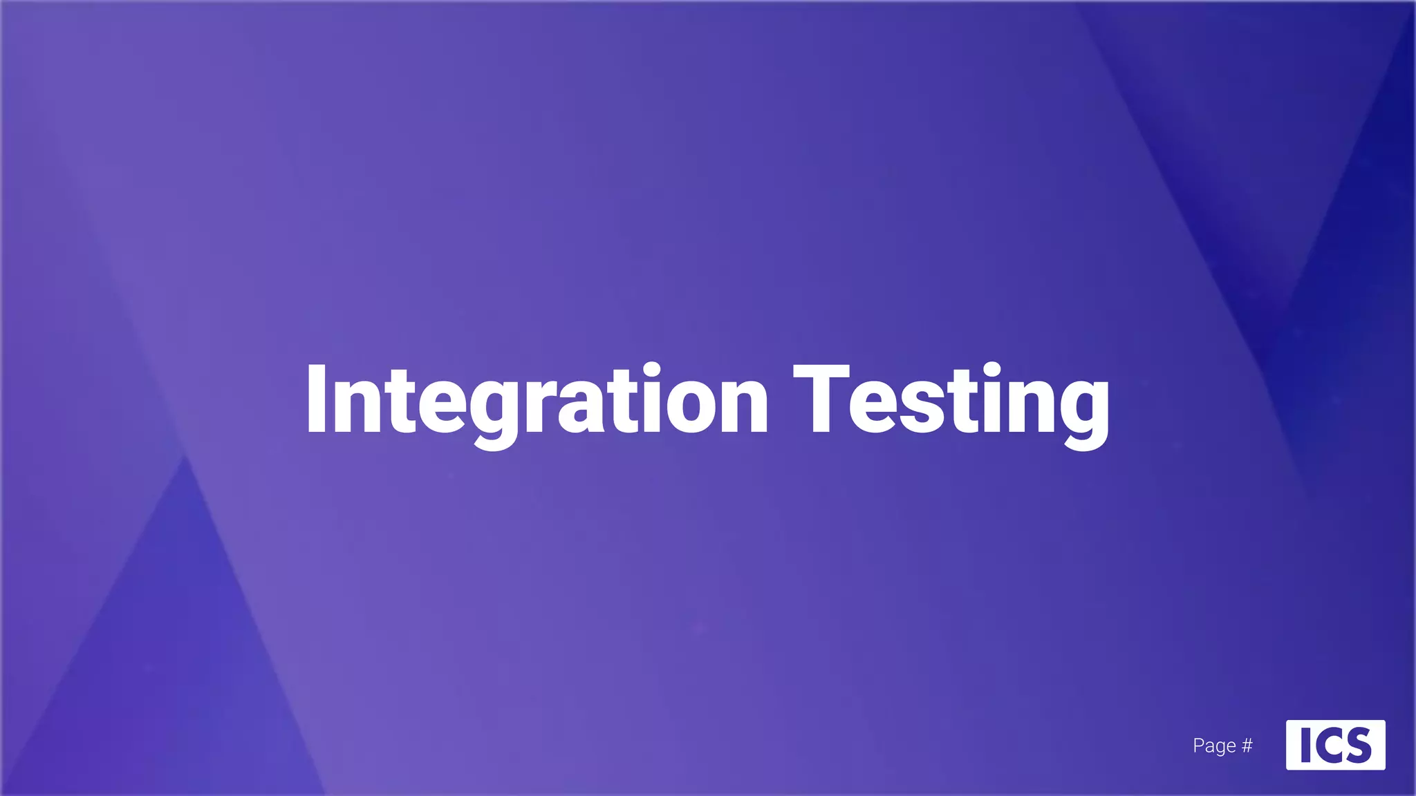 Integration Testing
Page #
 