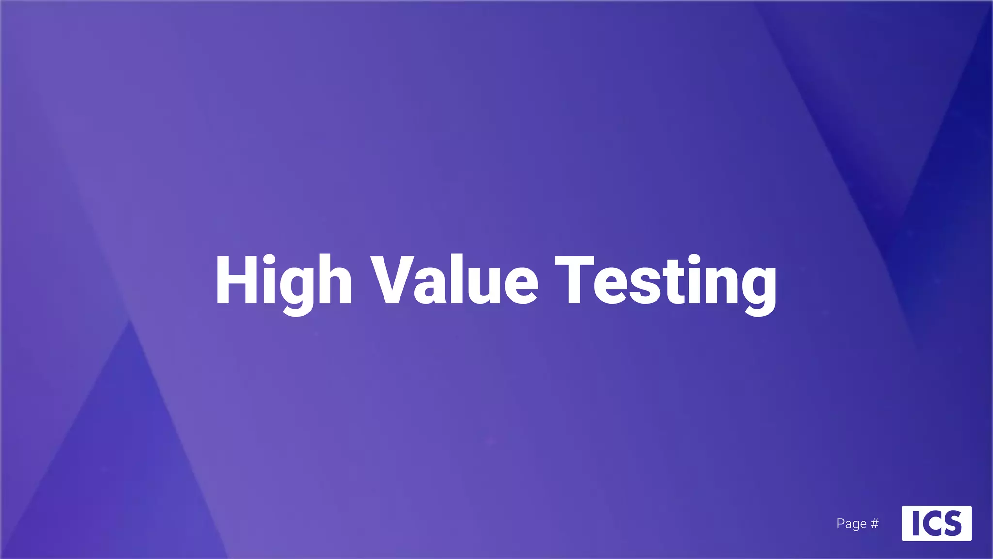 High Value Testing
Page #
 
