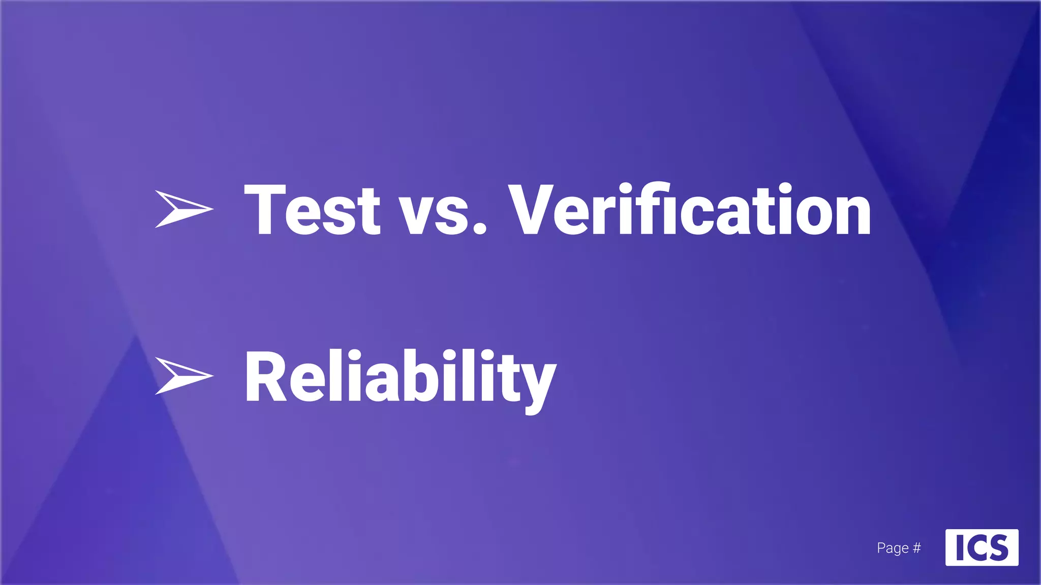 ➢ Test vs. Veriﬁcation
➢ Reliability
Page #
 