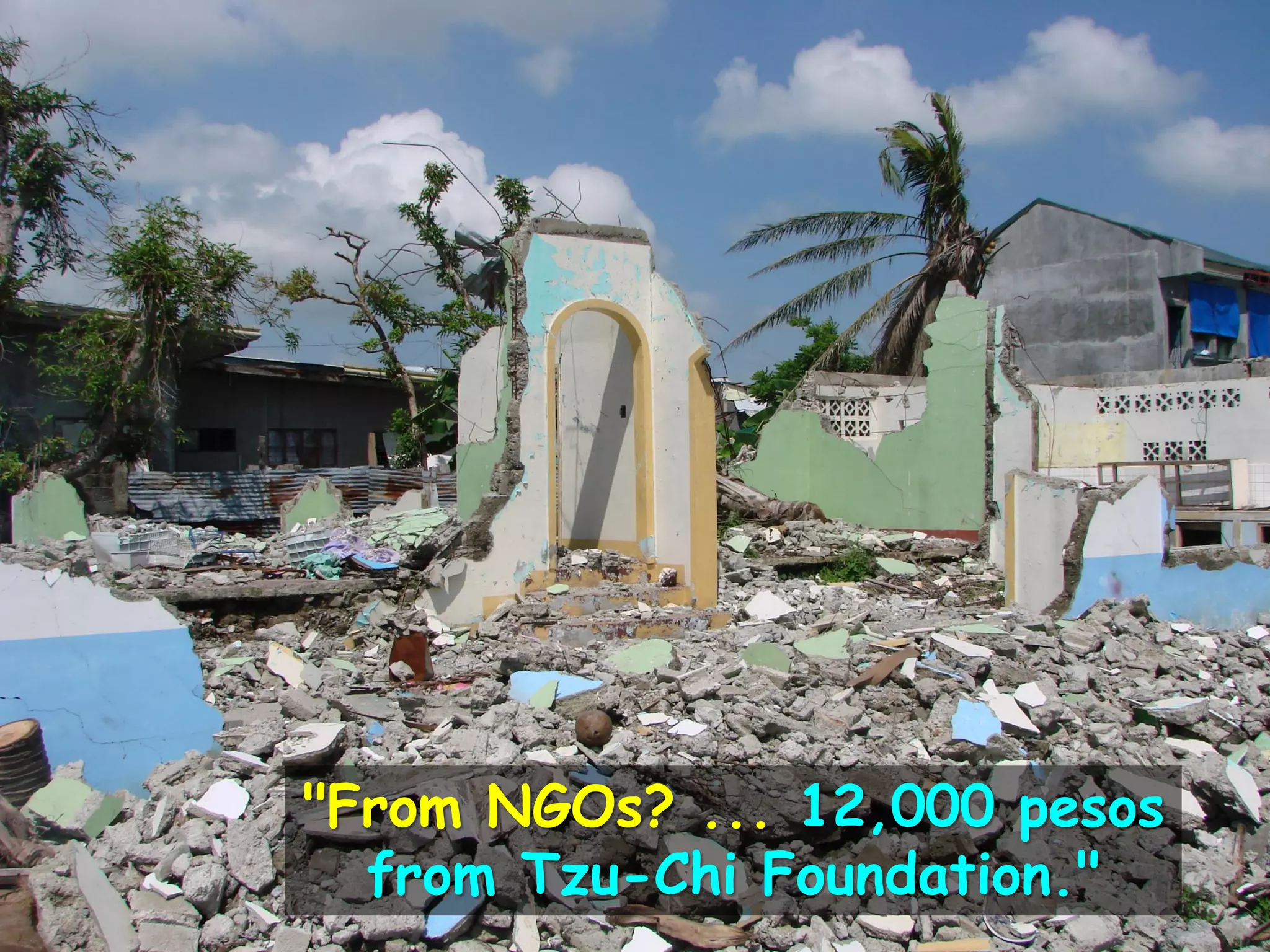 "From NGOs? ... 12,000 pesos
from Tzu-Chi Foundation."
 