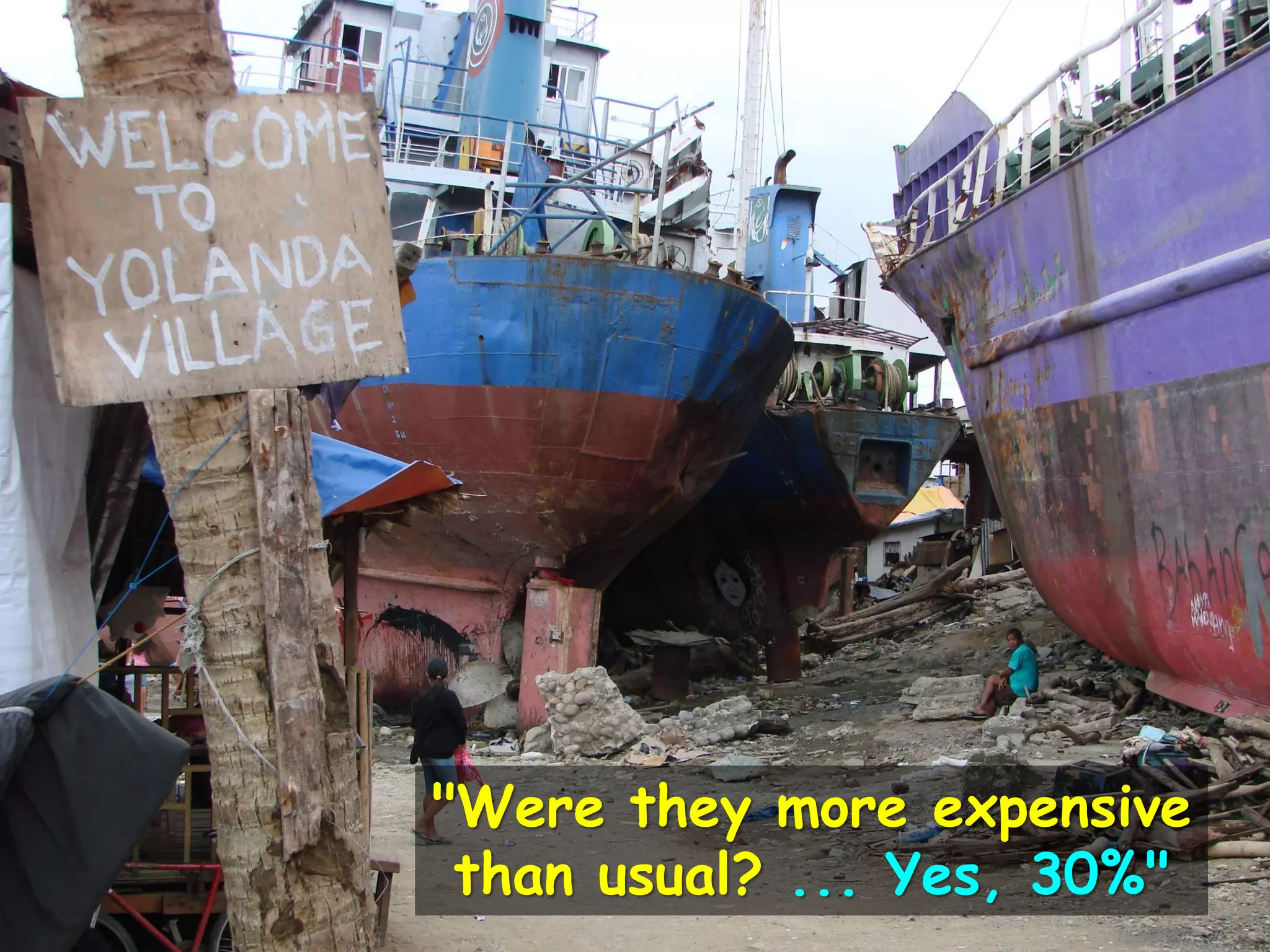 "Were they more expensive
than usual? ... Yes, 30%"
 