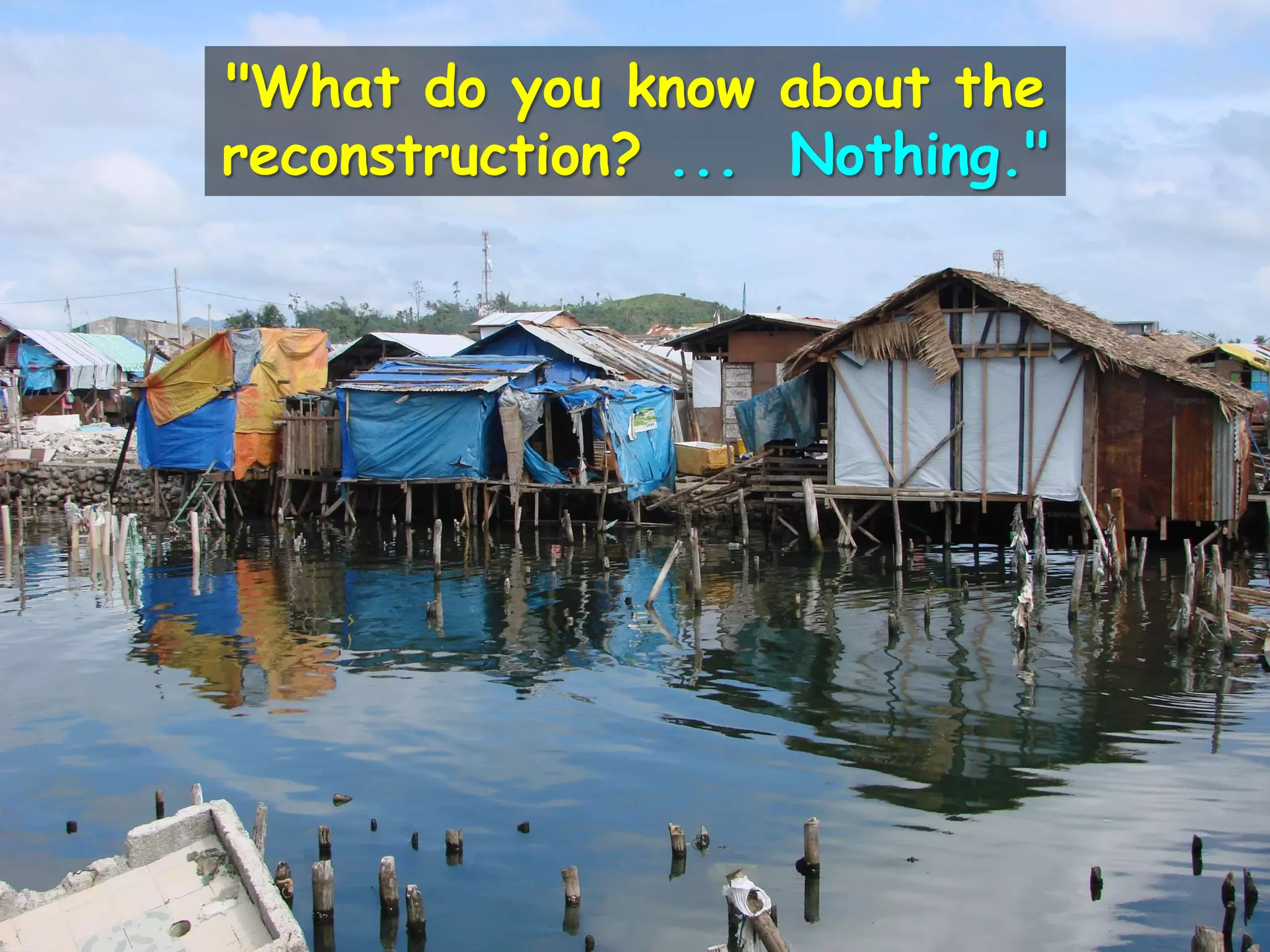 "What do you know about the
reconstruction? ... Nothing."
 