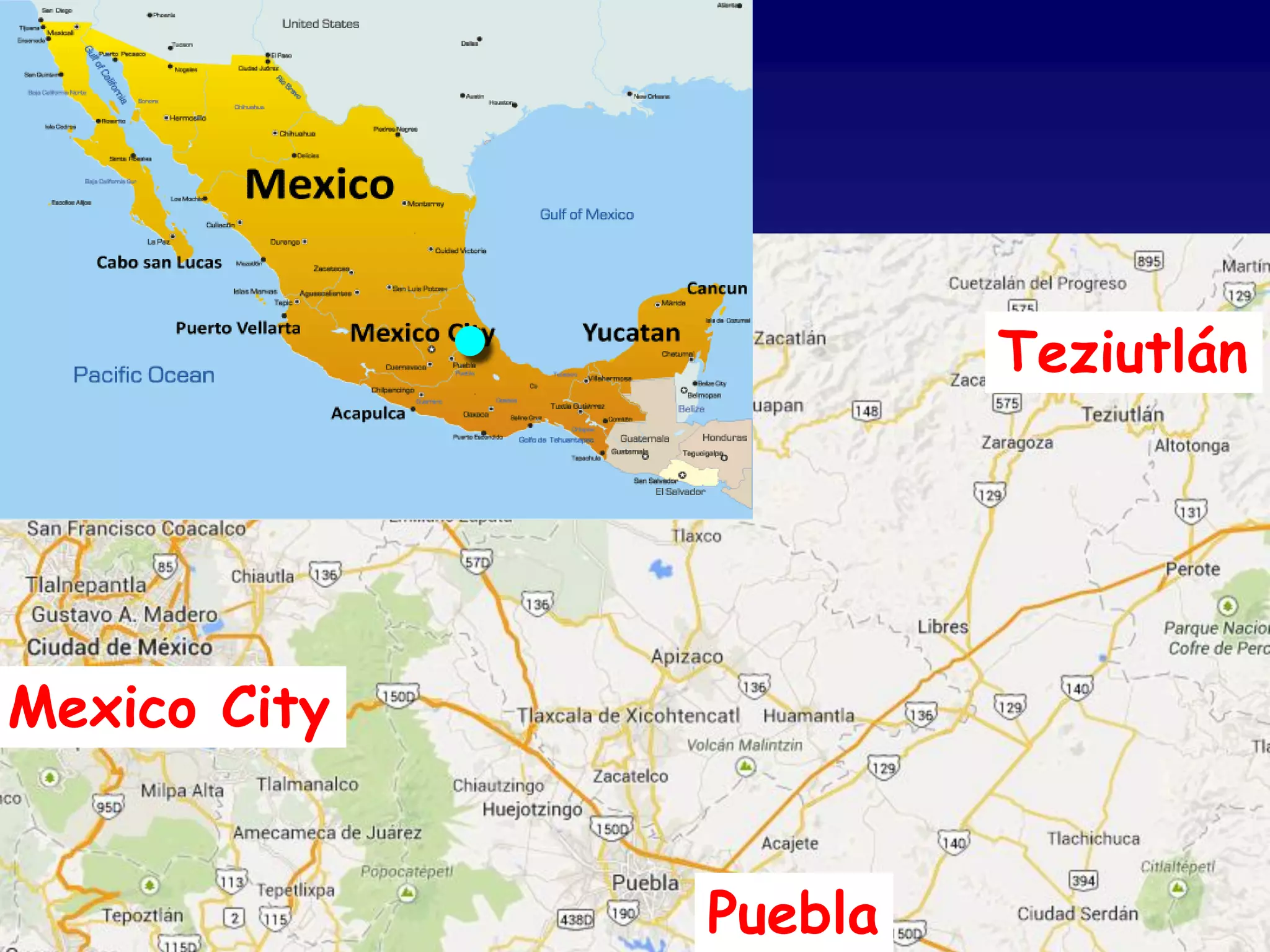 Teziutlán
Puebla
Mexico City
 