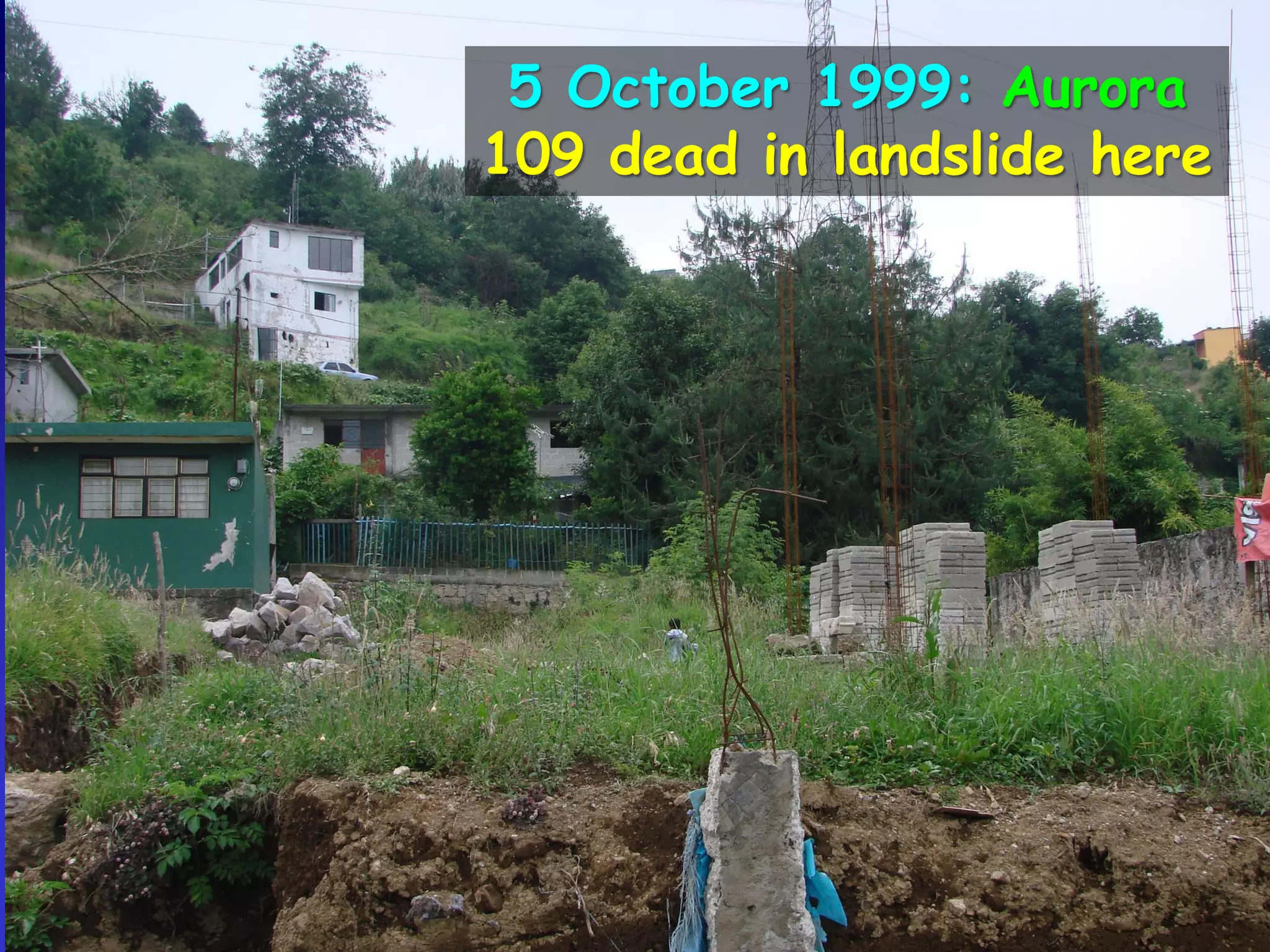 5 October 1999: Aurora
109 dead in landslide here
 