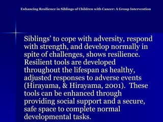 Enhancing resilience in siblings of children with cancer | PPT