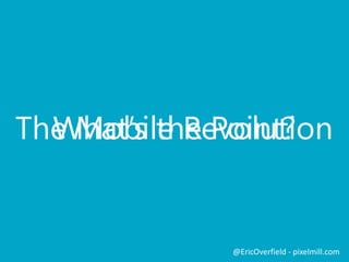 Push NotificationsLet’s See a ComparisonFlexible Media
@EricOverfield - pixelmill.com
 Flexible Images
 Flexible Video
 Proportional Text
 