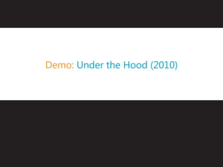 Demo: Under the Hood (2010)
 