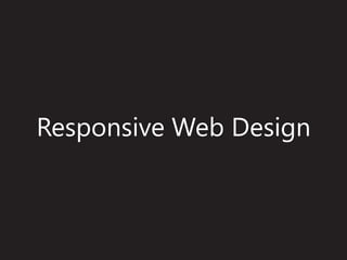 Responsive Web Design
 