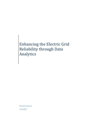 Enhancing the Electric Grid
Reliability through Data
Analytics
Mrinalini Sharma
7/23/2017
 