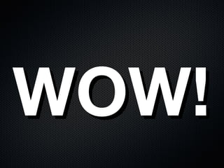 WOW!WOW!
 