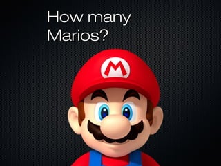 How manyHow many
Marios?Marios?
 