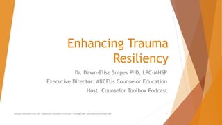 Enhancing Trauma
Resiliency
Dr. Dawn-Elise Snipes PhD, LPC-MHSP
Executive Director: AllCEUs Counselor Education
Host: Counselor Toolbox Podcast
AllCEUs Unlimited CEUs $59 | Addiction Counselor Certificate Training $149 | Specialty Certificates $89 1
 