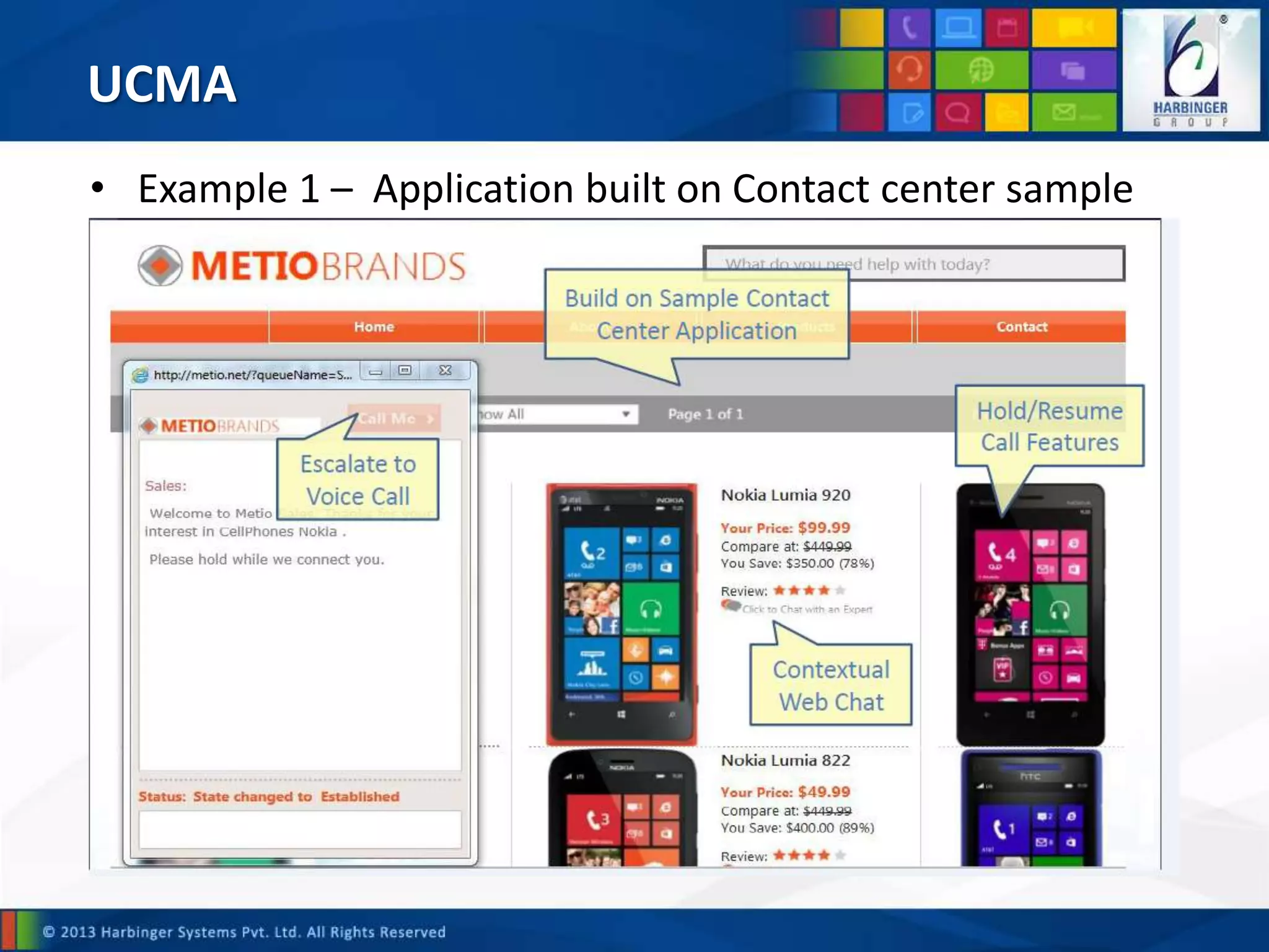 UCMA
• Example 1 – Application built on Contact center sample