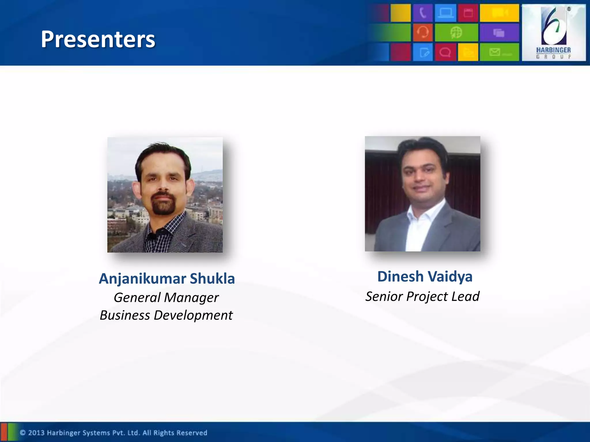 Presenters
Anjanikumar Shukla
General Manager
Business Development
Dinesh Vaidya
Senior Project Lead