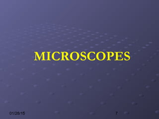 701/28/15
MICROSCOPES
 
