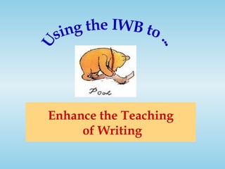 Enhance the Teaching  of Writing Using the IWB to ... 
