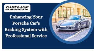Enhancing Your
Porsche Car's
Braking System with
Professional Service
 